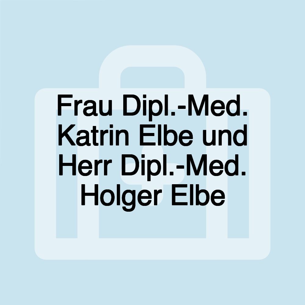 Frau Dipl.-Med. Katrin Elbe und Herr Dipl.-Med. Holger Elbe