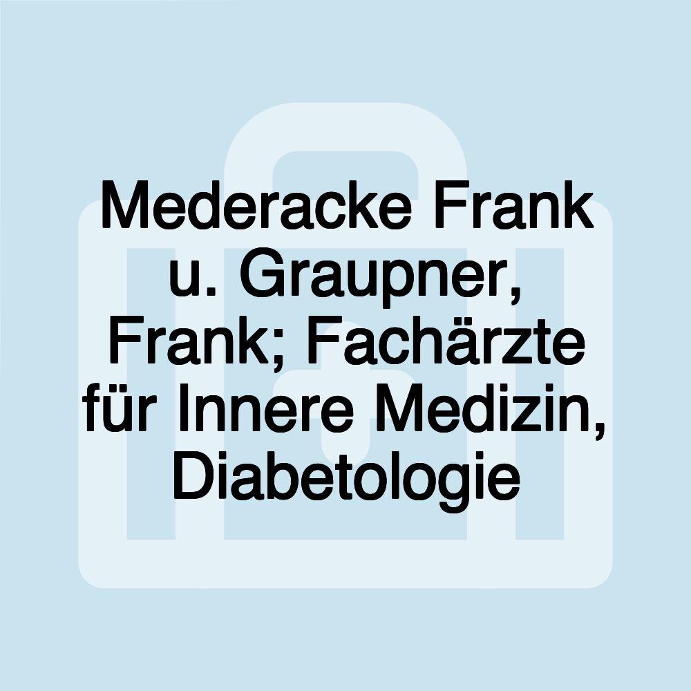 Mederacke Frank u. Graupner, Frank; Fachärzte für Innere Medizin, Diabetologie