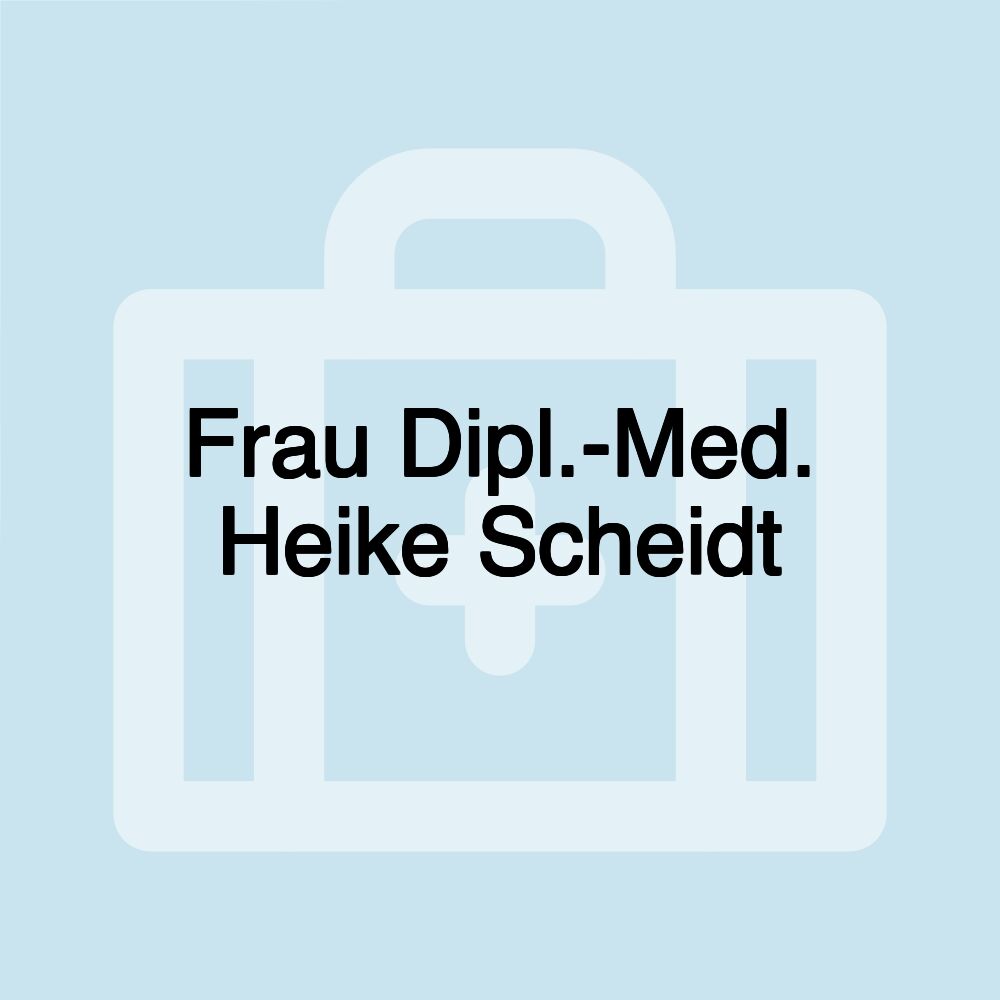 Frau Dipl.-Med. Heike Scheidt