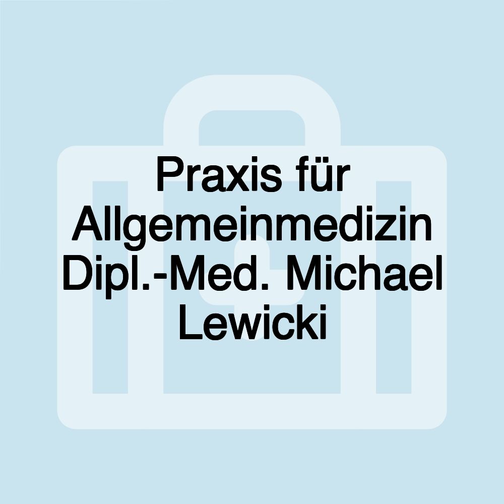 Praxis für Allgemeinmedizin Dipl.-Med. Michael Lewicki