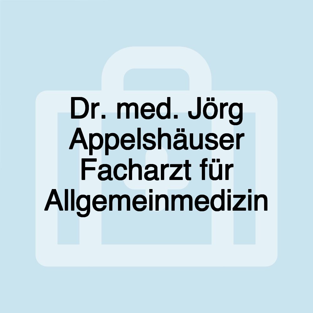 Dr. med. Jörg Appelshäuser Facharzt für Allgemeinmedizin