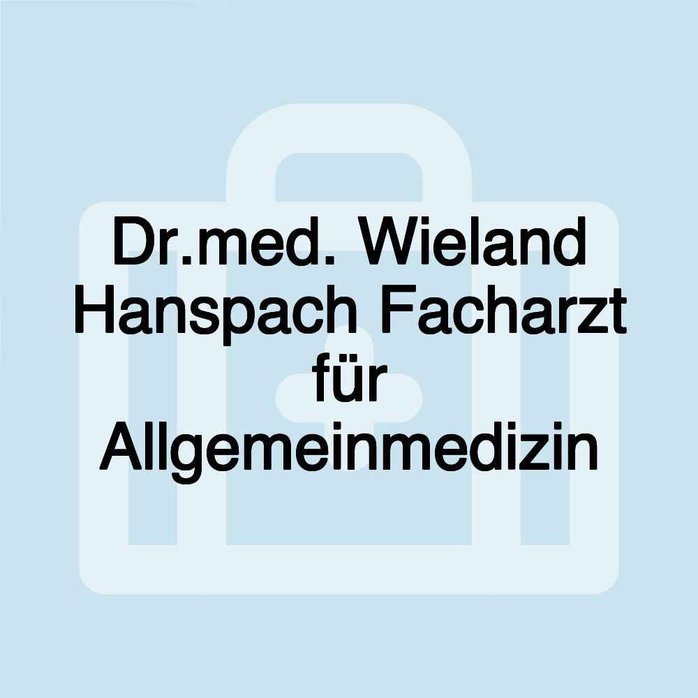 Dr.med. Wieland Hanspach Facharzt für Allgemeinmedizin