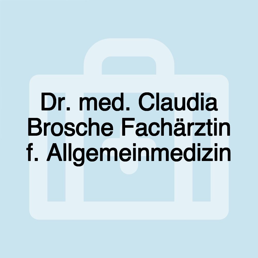 Dr. med. Claudia Brosche Fachärztin f. Allgemeinmedizin