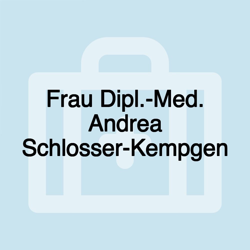 Frau Dipl.-Med. Andrea Schlosser-Kempgen