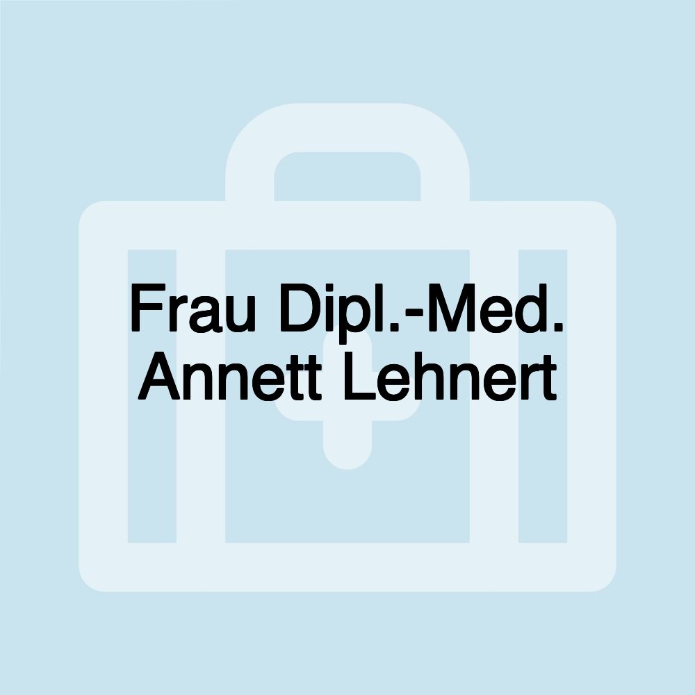 Frau Dipl.-Med. Annett Lehnert