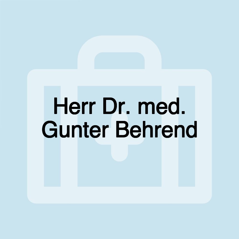 Herr Dr. med. Gunter Behrend