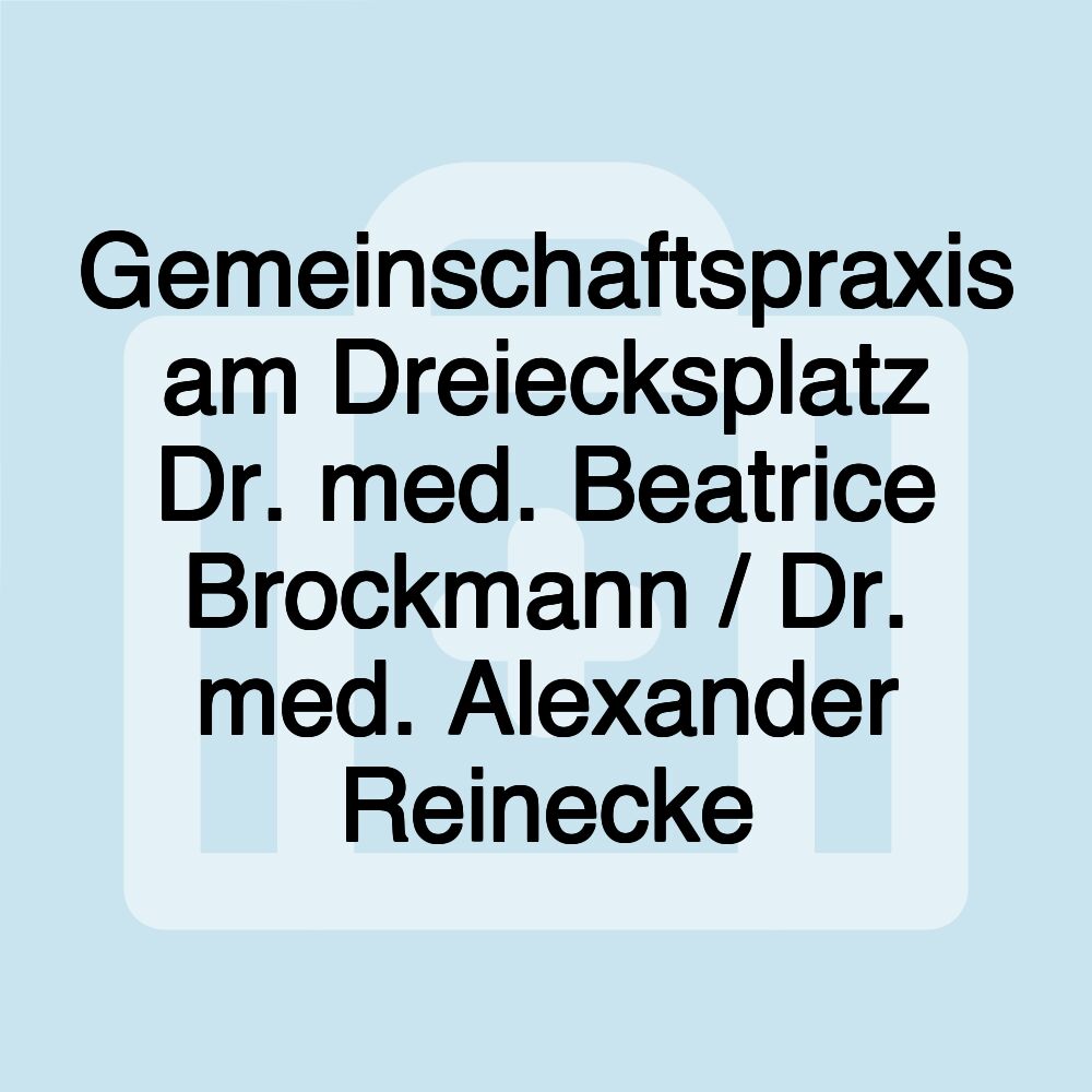 Gemeinschaftspraxis am Dreiecksplatz Dr. med. Beatrice Brockmann / Dr. med. Alexander Reinecke