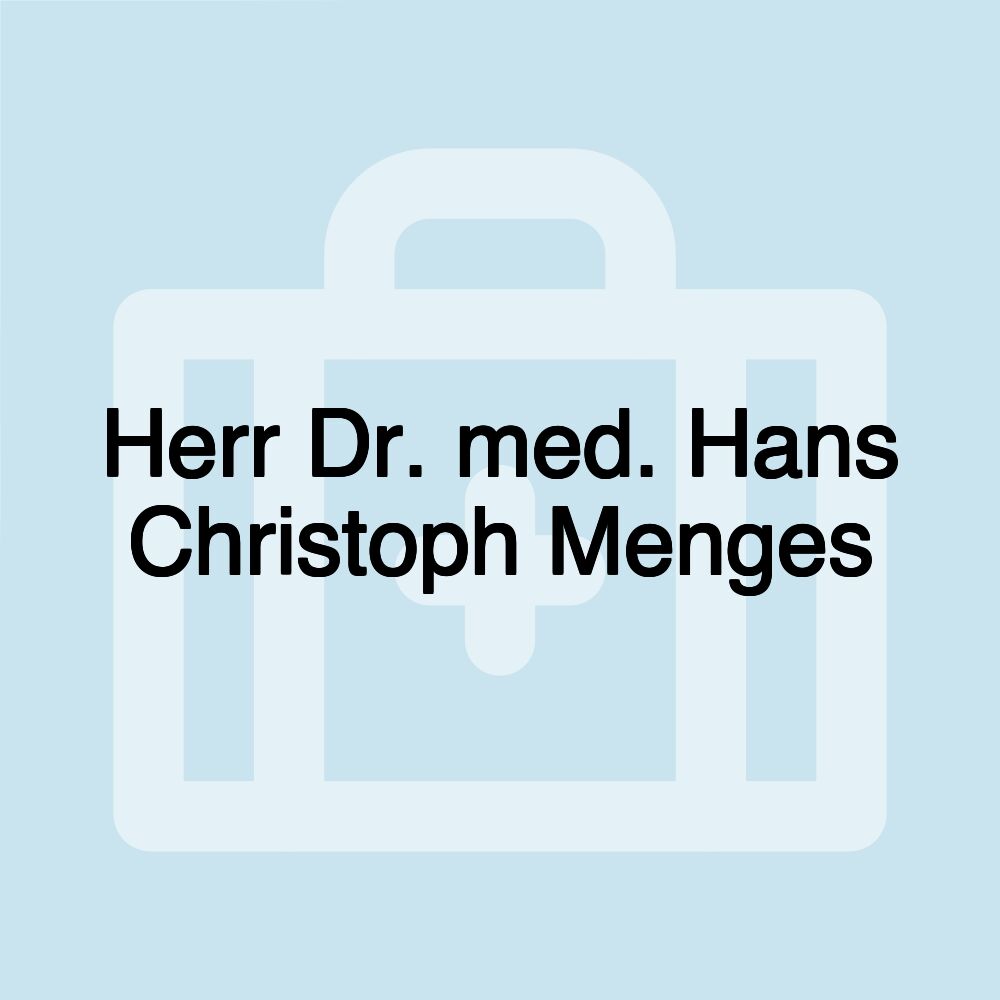 Herr Dr. med. Hans Christoph Menges