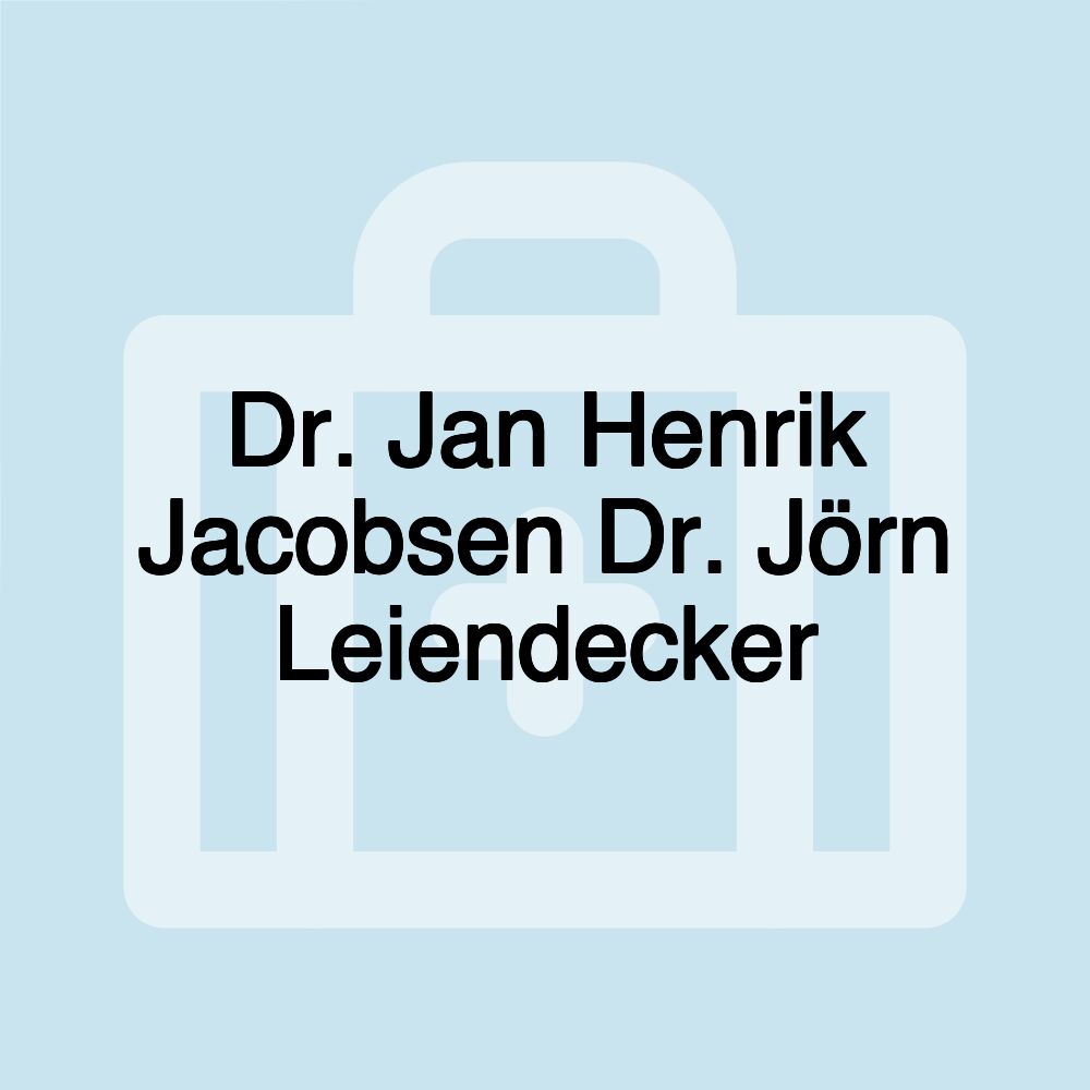 Dr. Jan Henrik Jacobsen Dr. Jörn Leiendecker