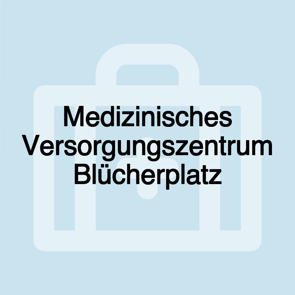 Medizinisches Versorgungszentrum Blücherplatz