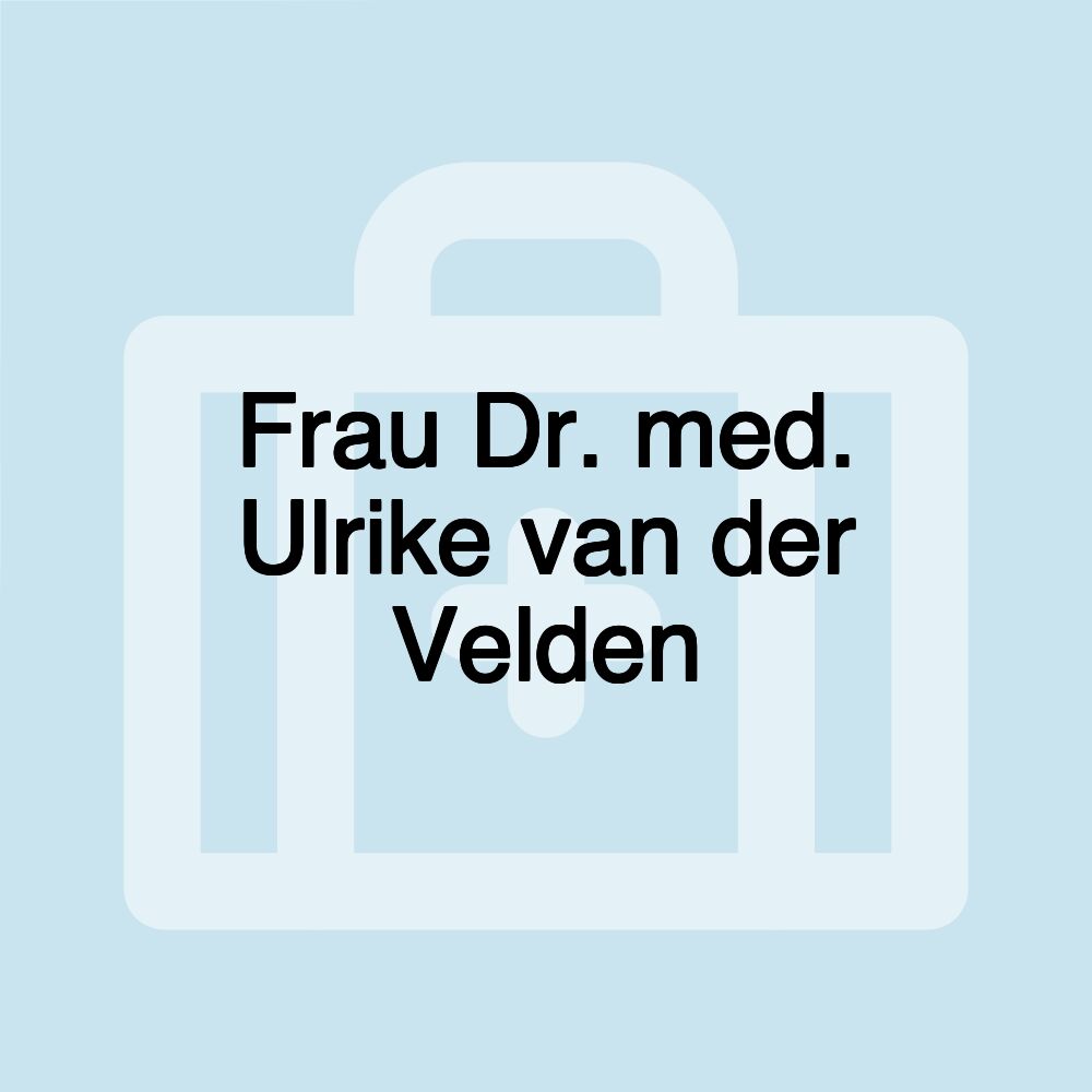 Frau Dr. med. Ulrike van der Velden