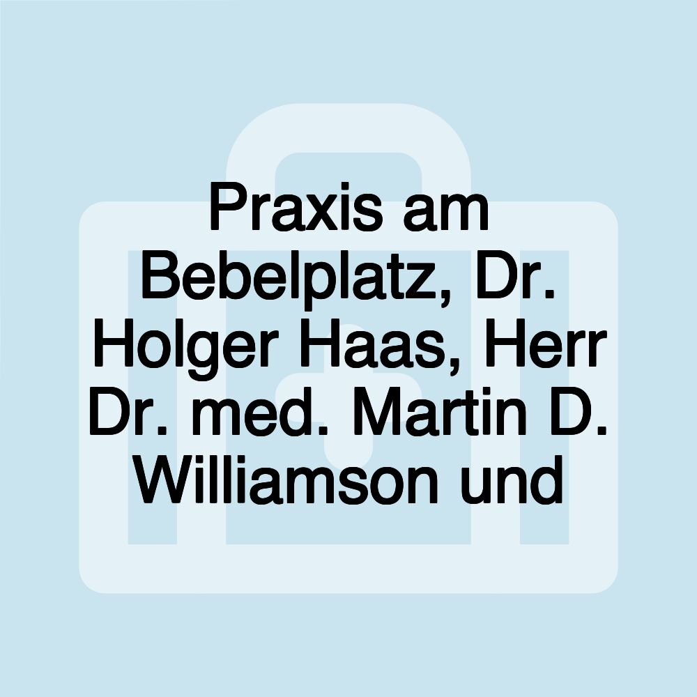 Praxis am Bebelplatz, Dr. Holger Haas, Herr Dr. med. Martin D. Williamson und