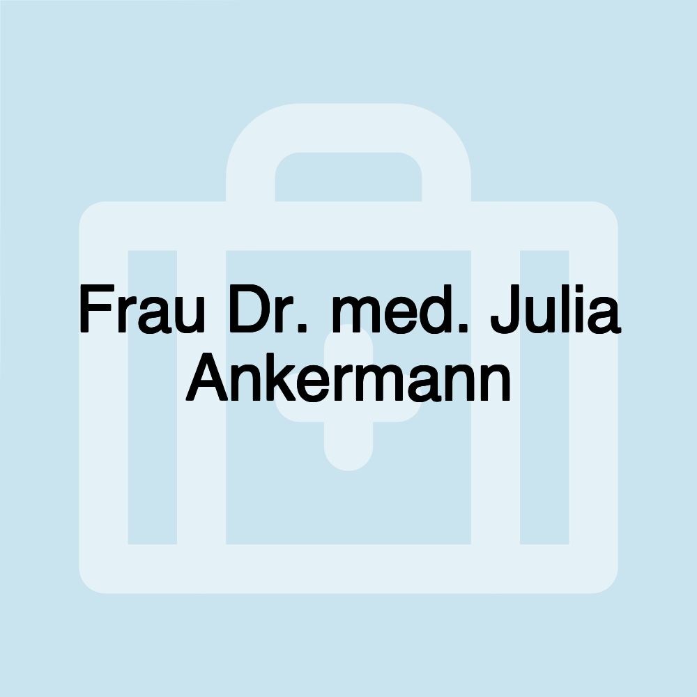 Frau Dr. med. Julia Ankermann