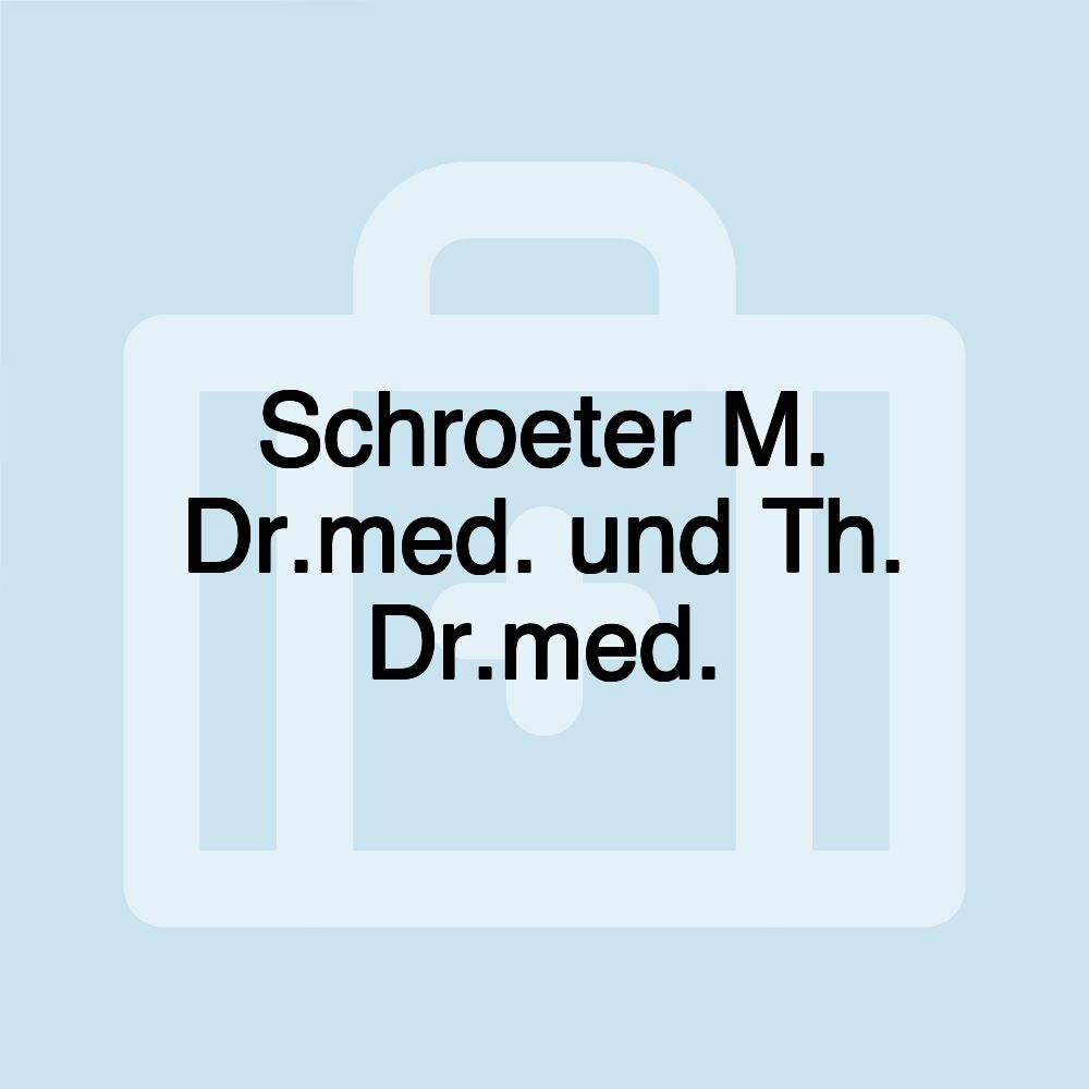 Schroeter M. Dr.med. und Th. Dr.med.