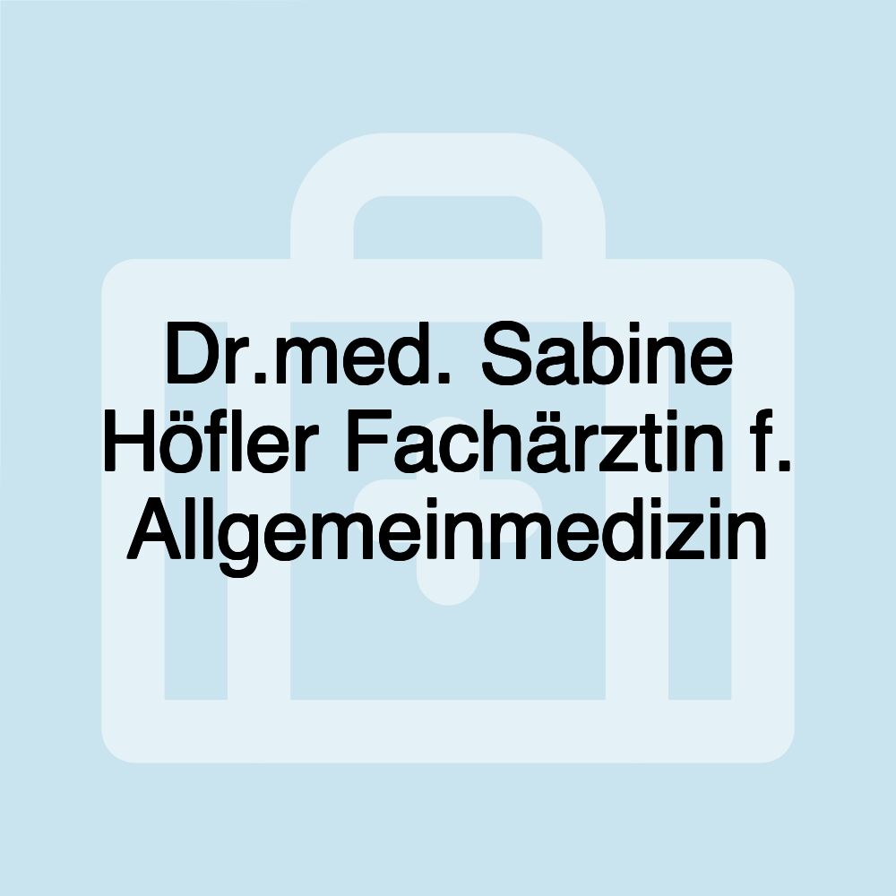 Dr.med. Sabine Höfler Fachärztin f. Allgemeinmedizin