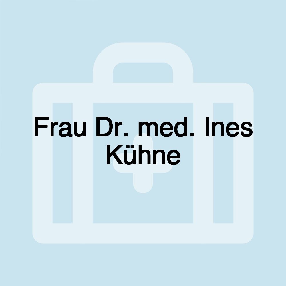 Frau Dr. med. Ines Kühne