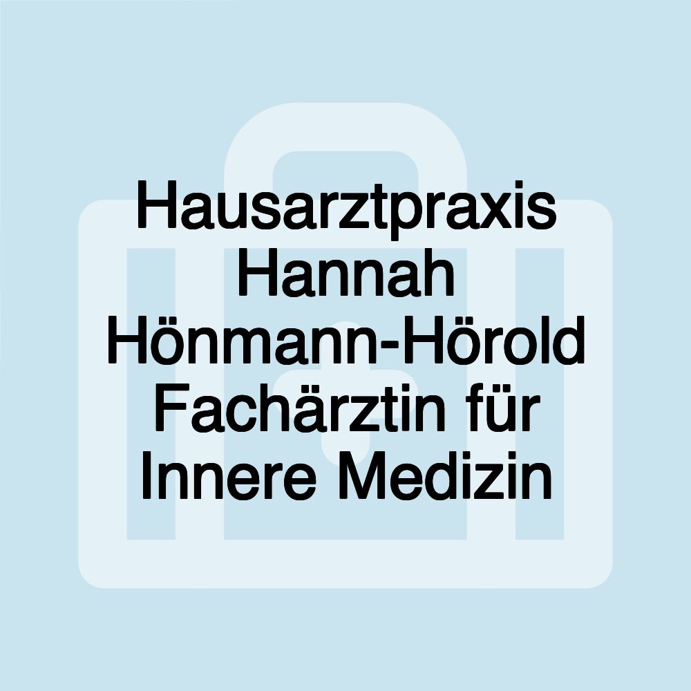 Hausarztpraxis Hannah Hönmann-Hörold Fachärztin für Innere Medizin