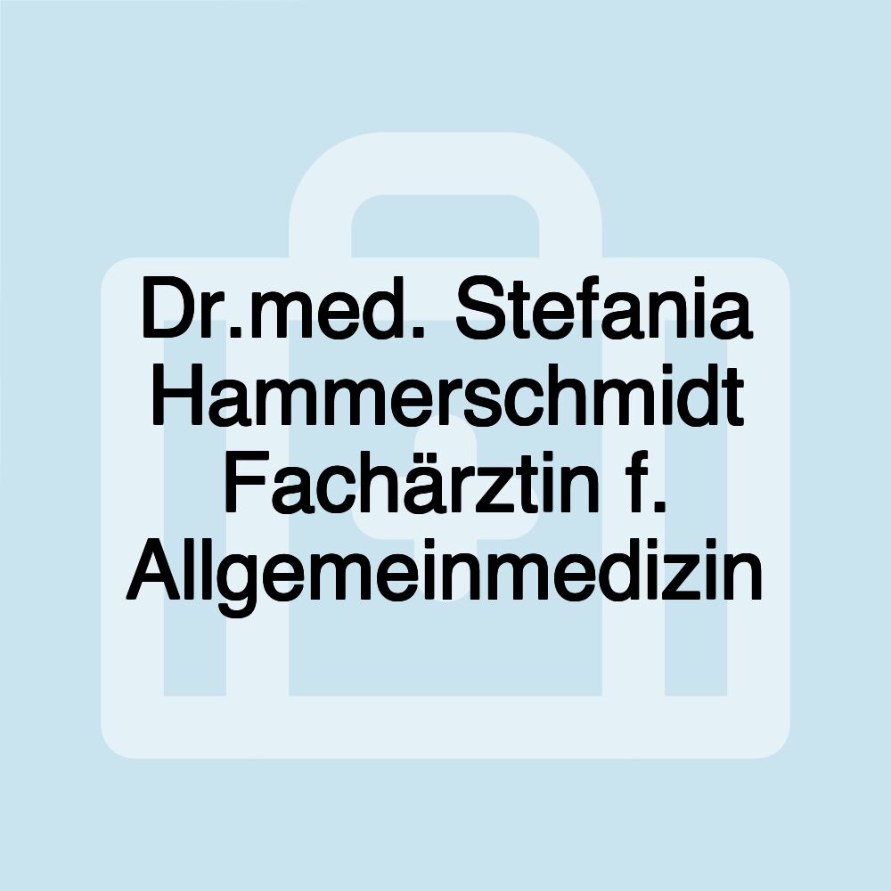 Dr.med. Stefania Hammerschmidt Fachärztin f. Allgemeinmedizin