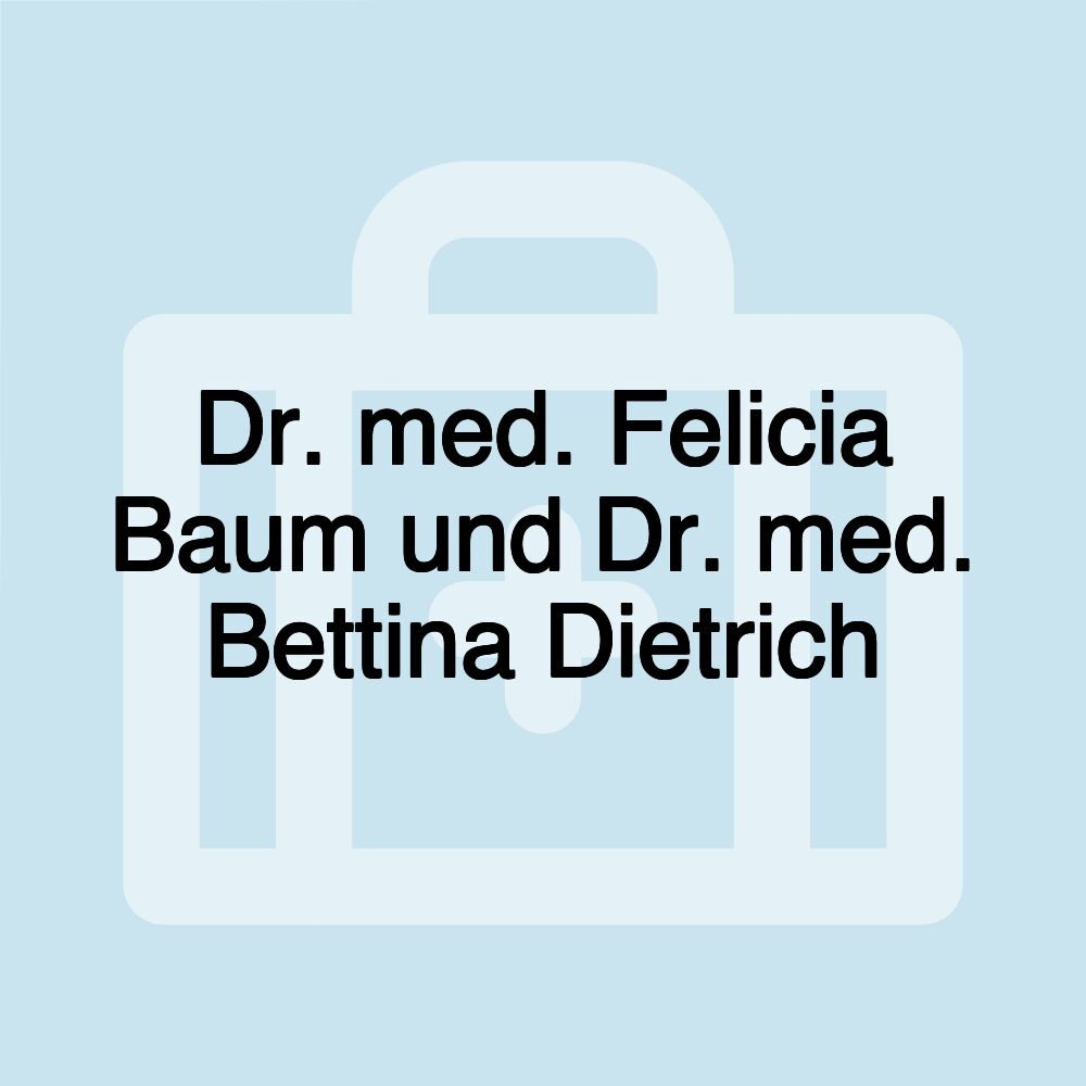 Dr. med. Felicia Baum und Dr. med. Bettina Dietrich