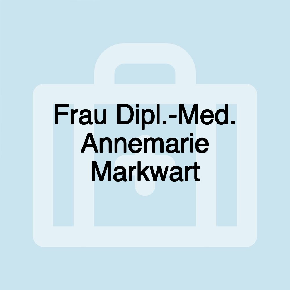 Frau Dipl.-Med. Annemarie Markwart