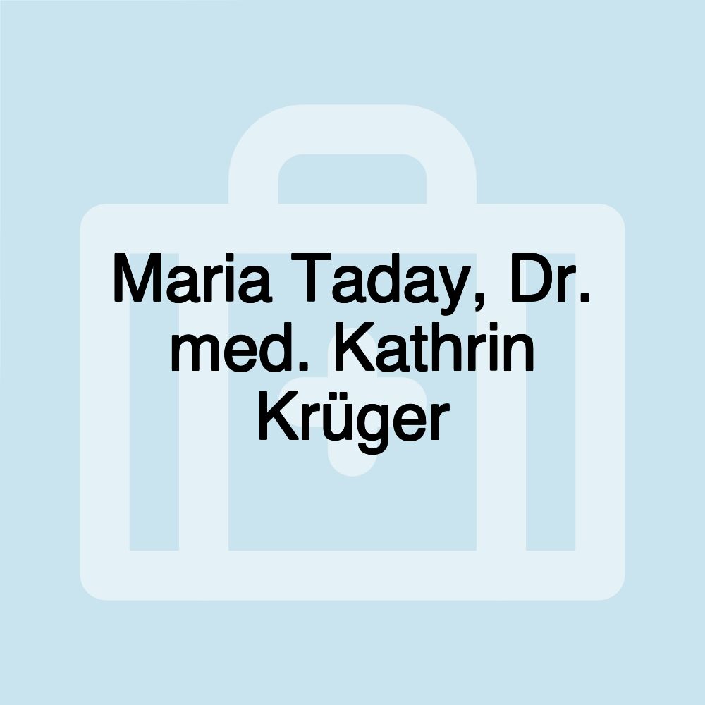 Maria Taday, Dr. med. Kathrin Krüger