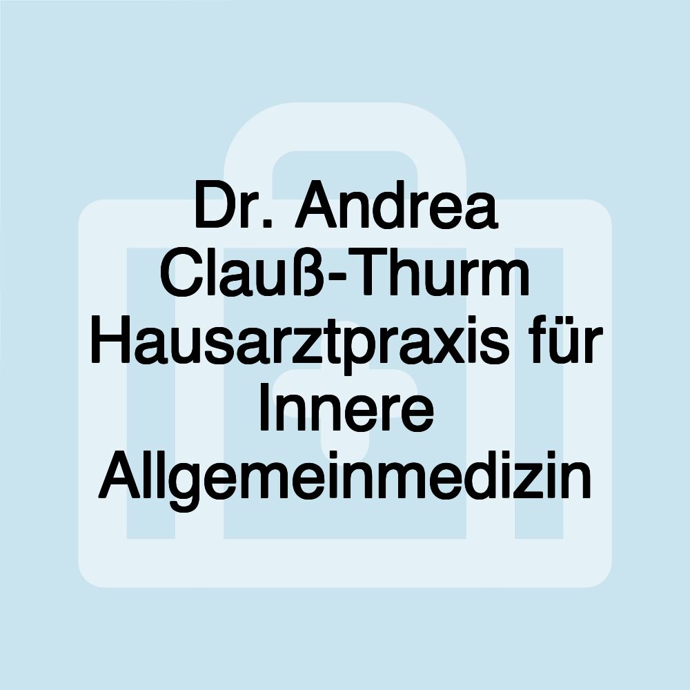 Dr. Andrea Clauß-Thurm Hausarztpraxis für Innere Allgemeinmedizin