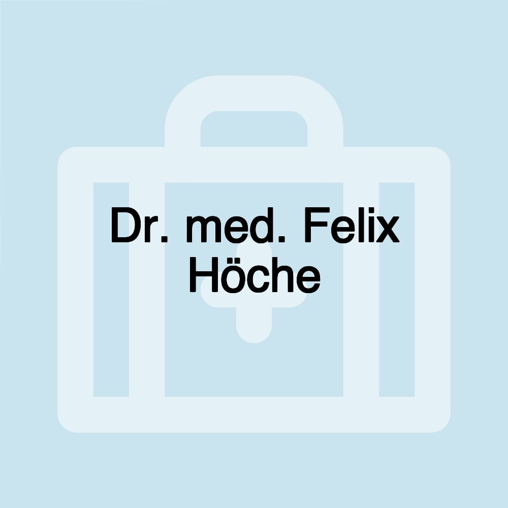 Dr. med. Felix Höche