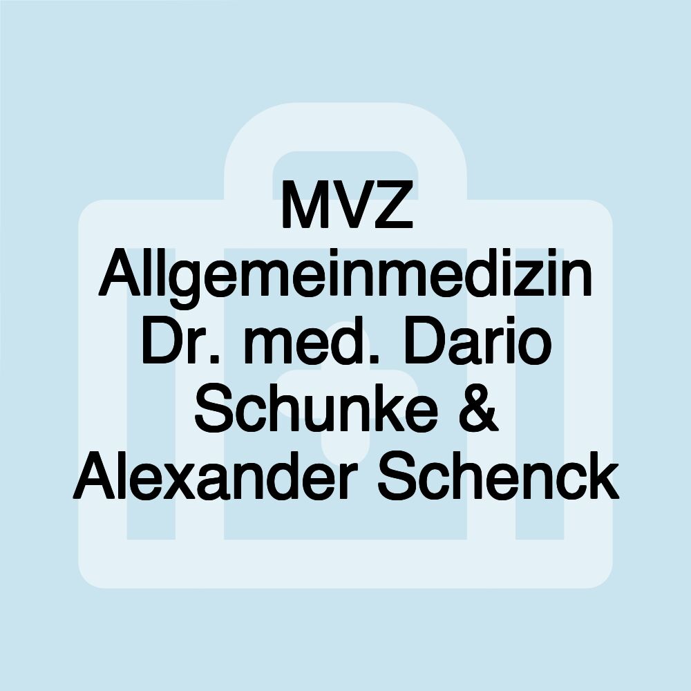 MVZ Allgemeinmedizin Dr. med. Dario Schunke & Alexander Schenck