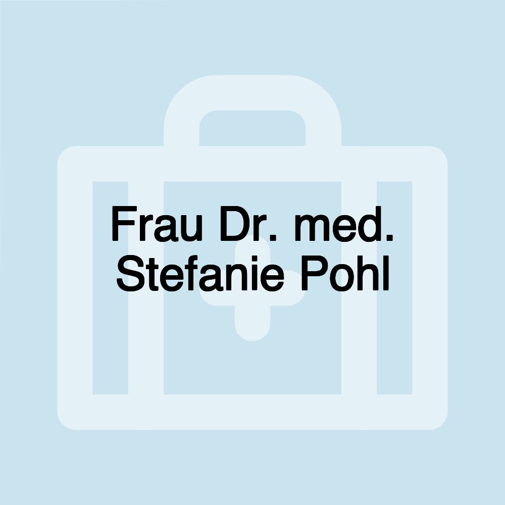 Frau Dr. med. Stefanie Pohl