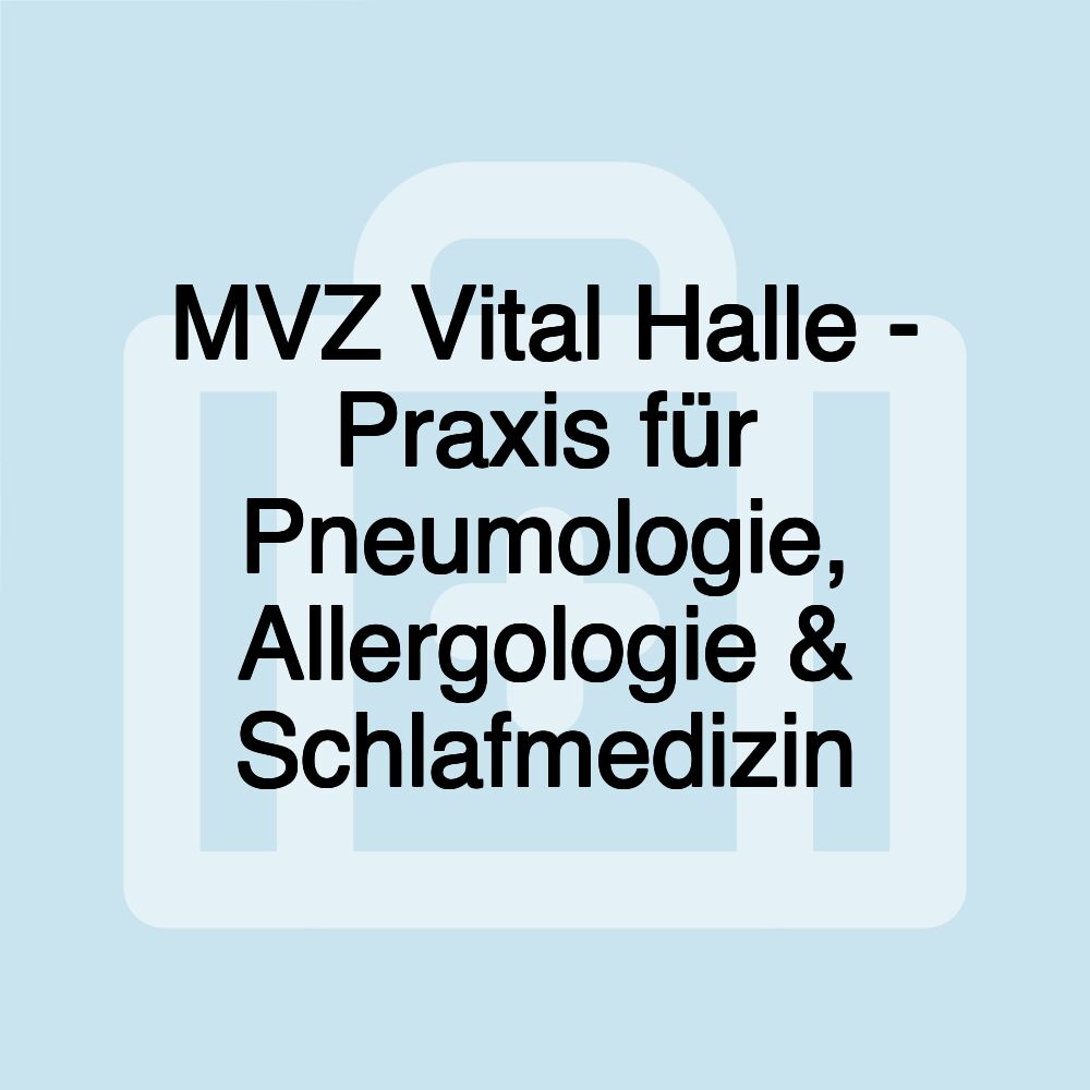 MVZ Vital Halle - Praxis für Pneumologie, Allergologie & Schlafmedizin