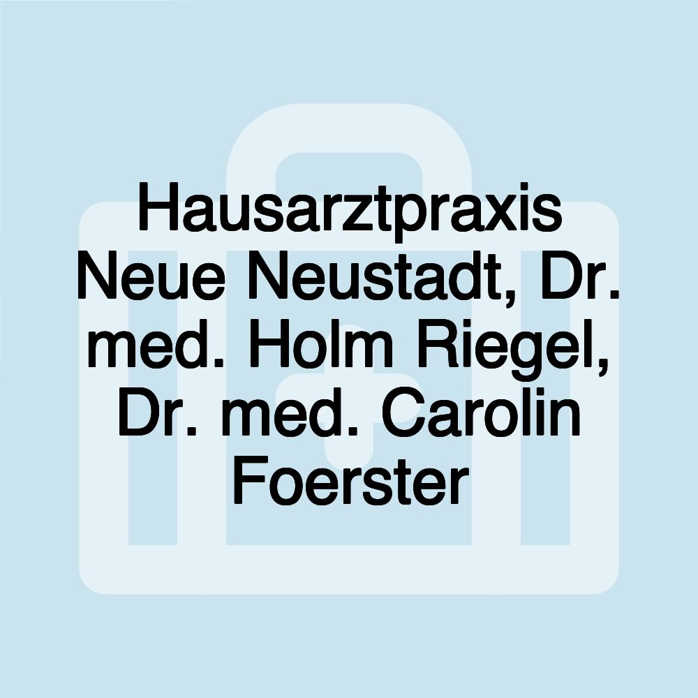 Hausarztpraxis Neue Neustadt, Dr. med. Holm Riegel, Dr. med. Carolin Foerster