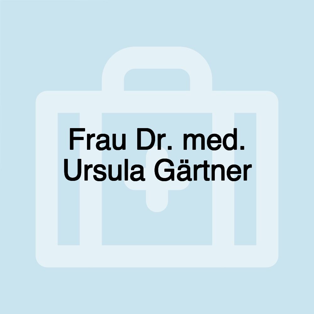 Frau Dr. med. Ursula Gärtner