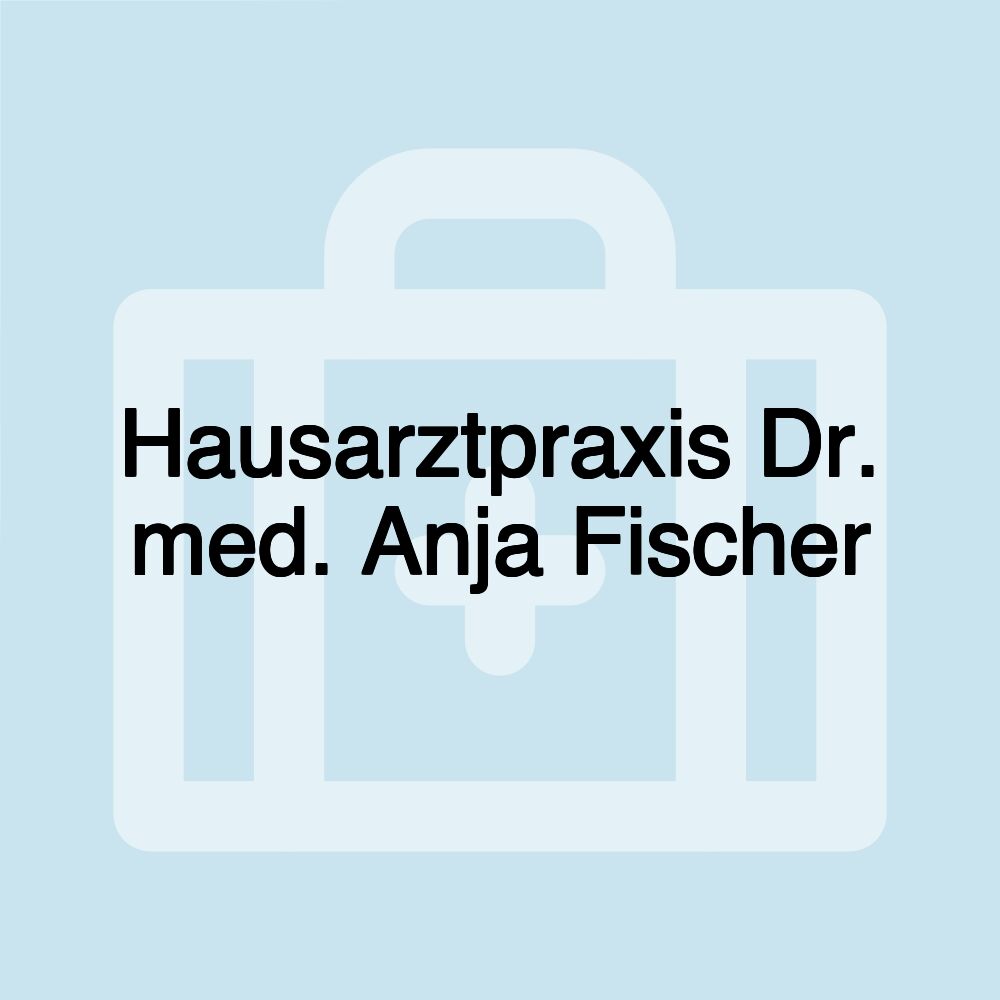 Hausarztpraxis Dr. med. Anja Fischer