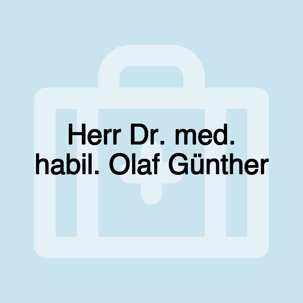 Herr Dr. med. habil. Olaf Günther