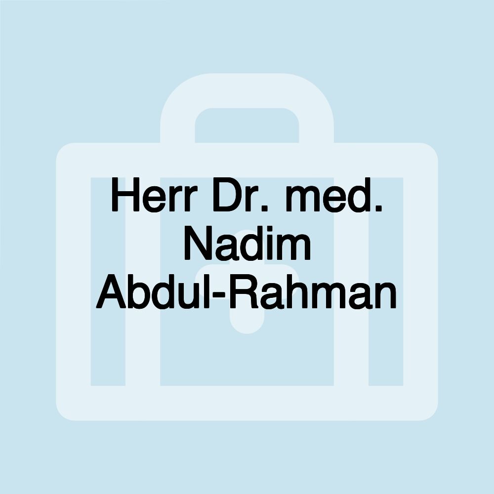 Herr Dr. med. Nadim Abdul-Rahman