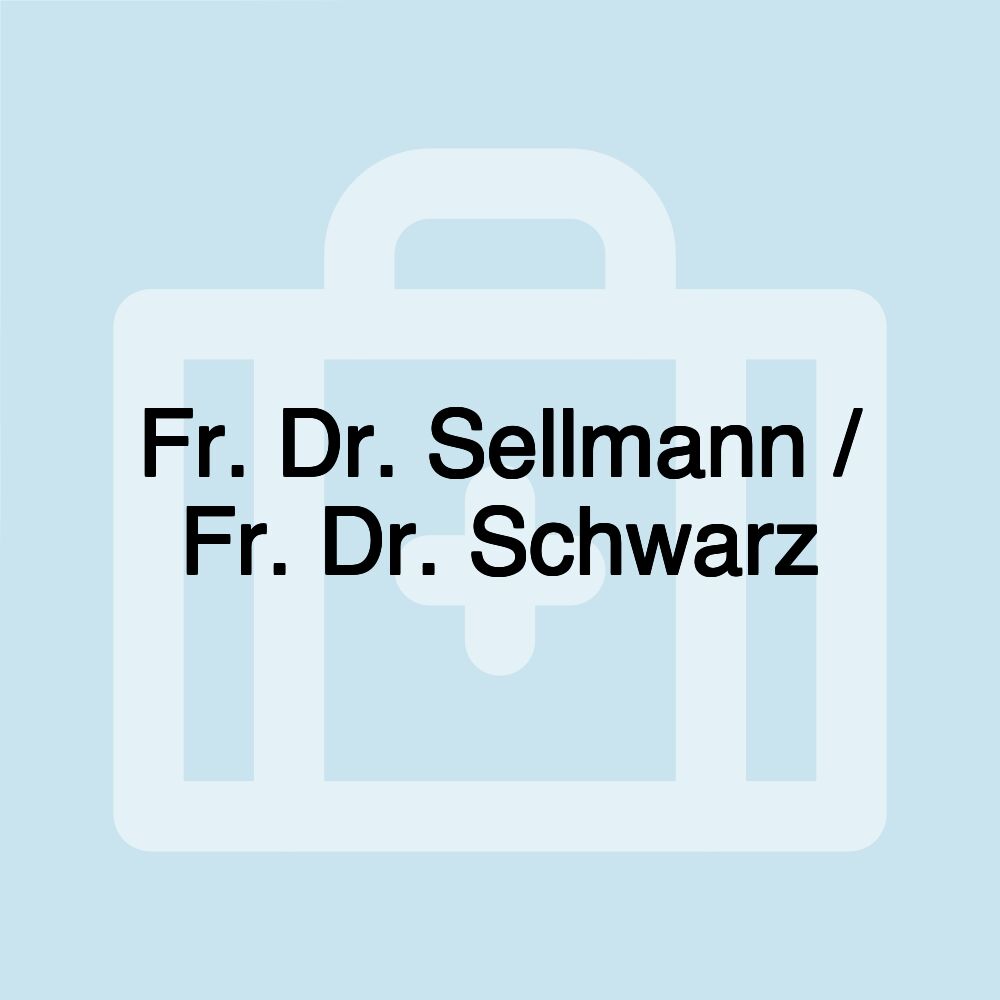 Fr. Dr. Sellmann / Fr. Dr. Schwarz