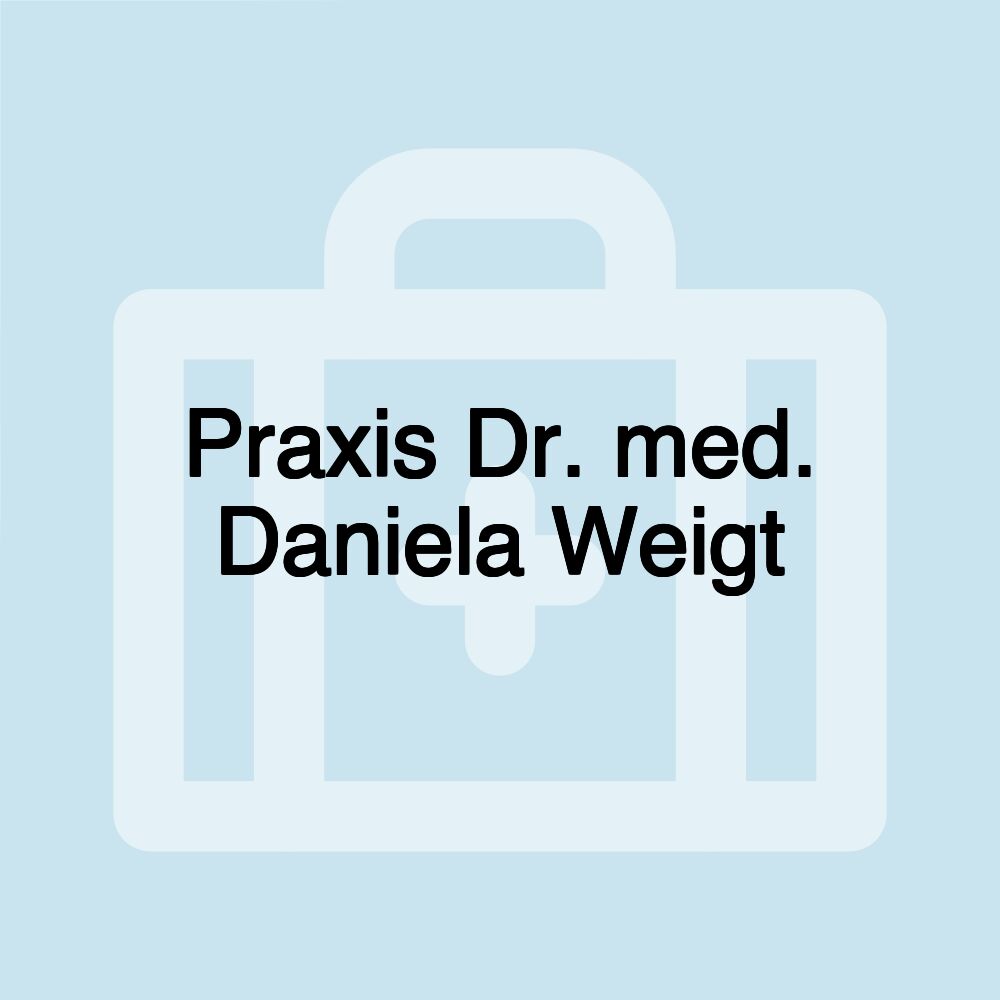 Praxis Dr. med. Daniela Weigt