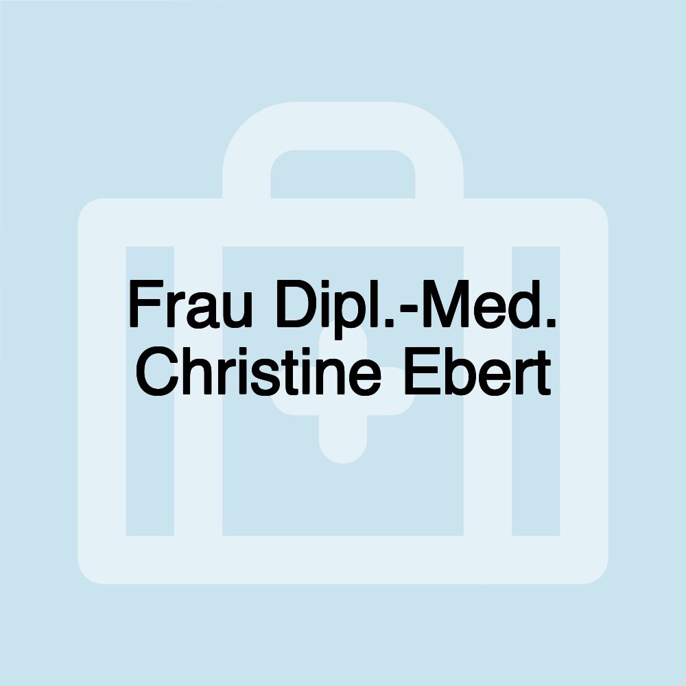 Frau Dipl.-Med. Christine Ebert