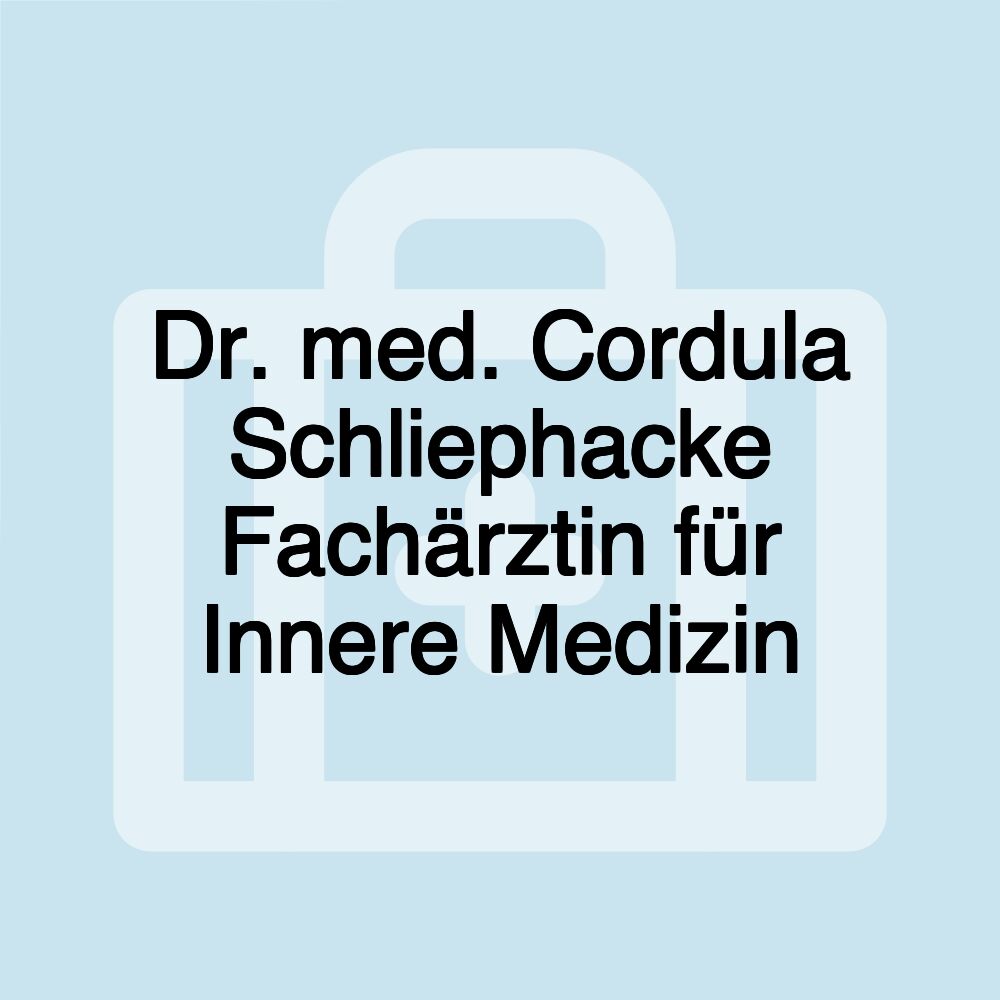 Dr. med. Cordula Schliephacke Fachärztin für Innere Medizin