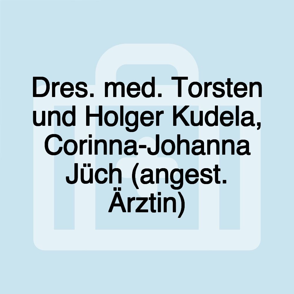 Dres. med. Torsten und Holger Kudela, Corinna-Johanna Jüch (angest. Ärztin)