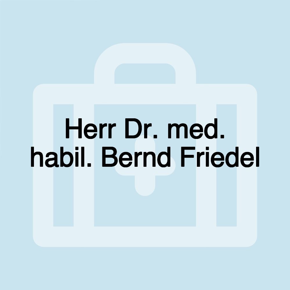 Herr Dr. med. habil. Bernd Friedel