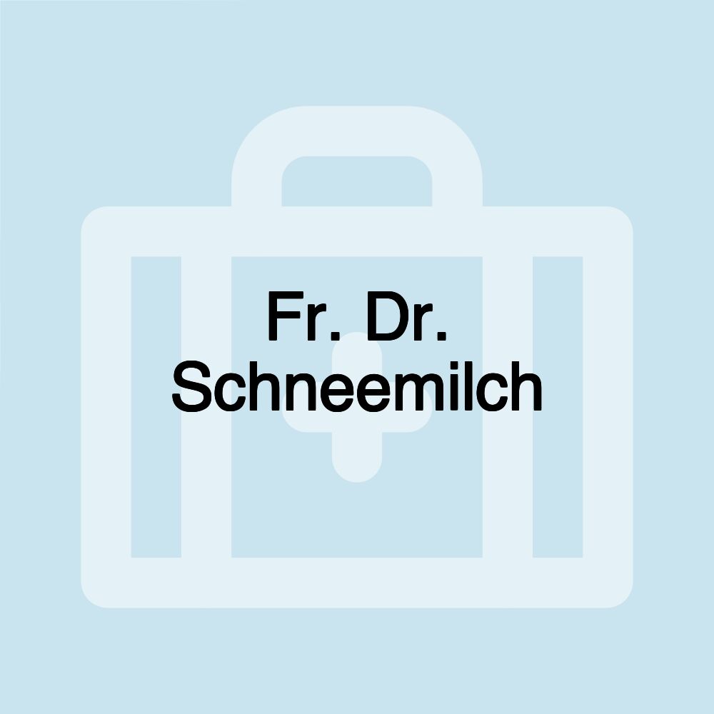 Fr. Dr. Schneemilch