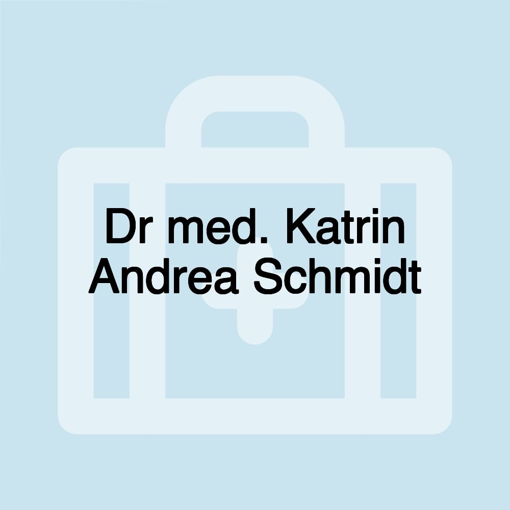 Dr med. Katrin Andrea Schmidt