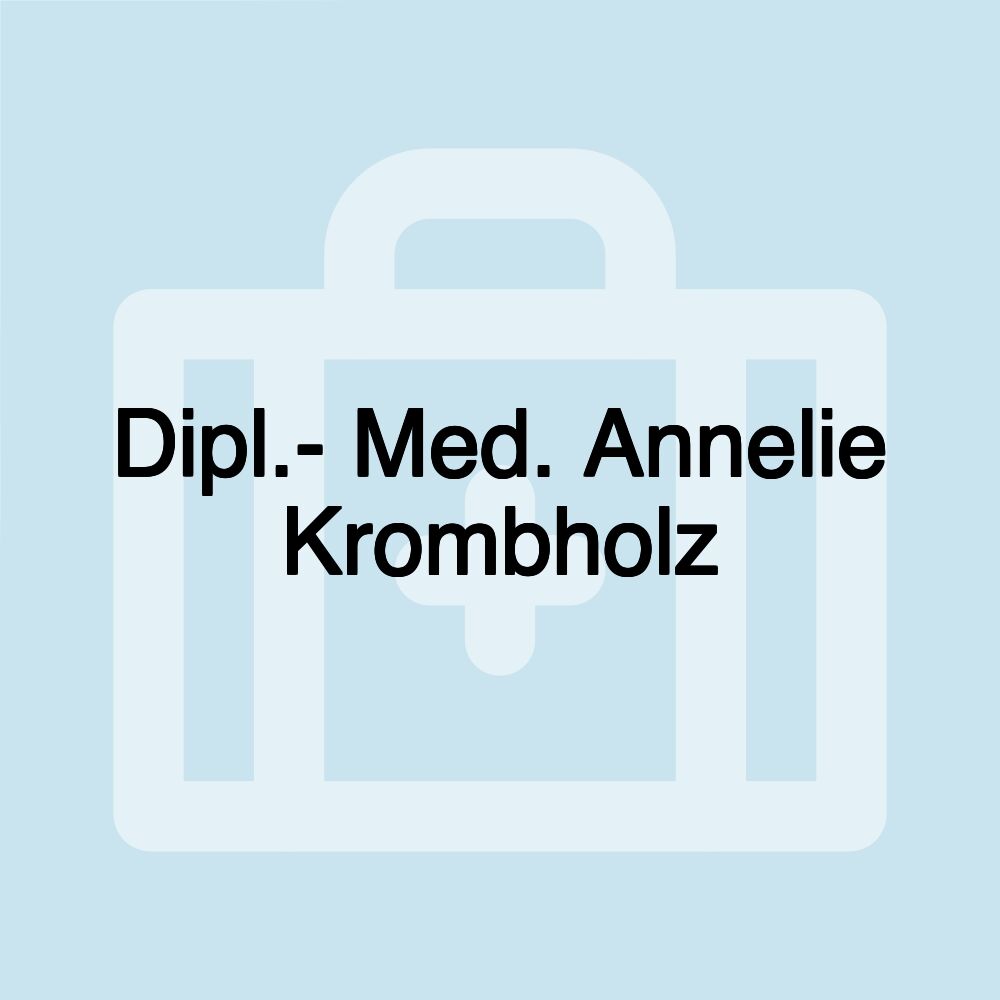 Dipl.- Med. Annelie Krombholz