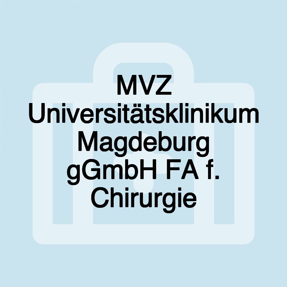 MVZ Universitätsklinikum Magdeburg gGmbH FA f. Chirurgie