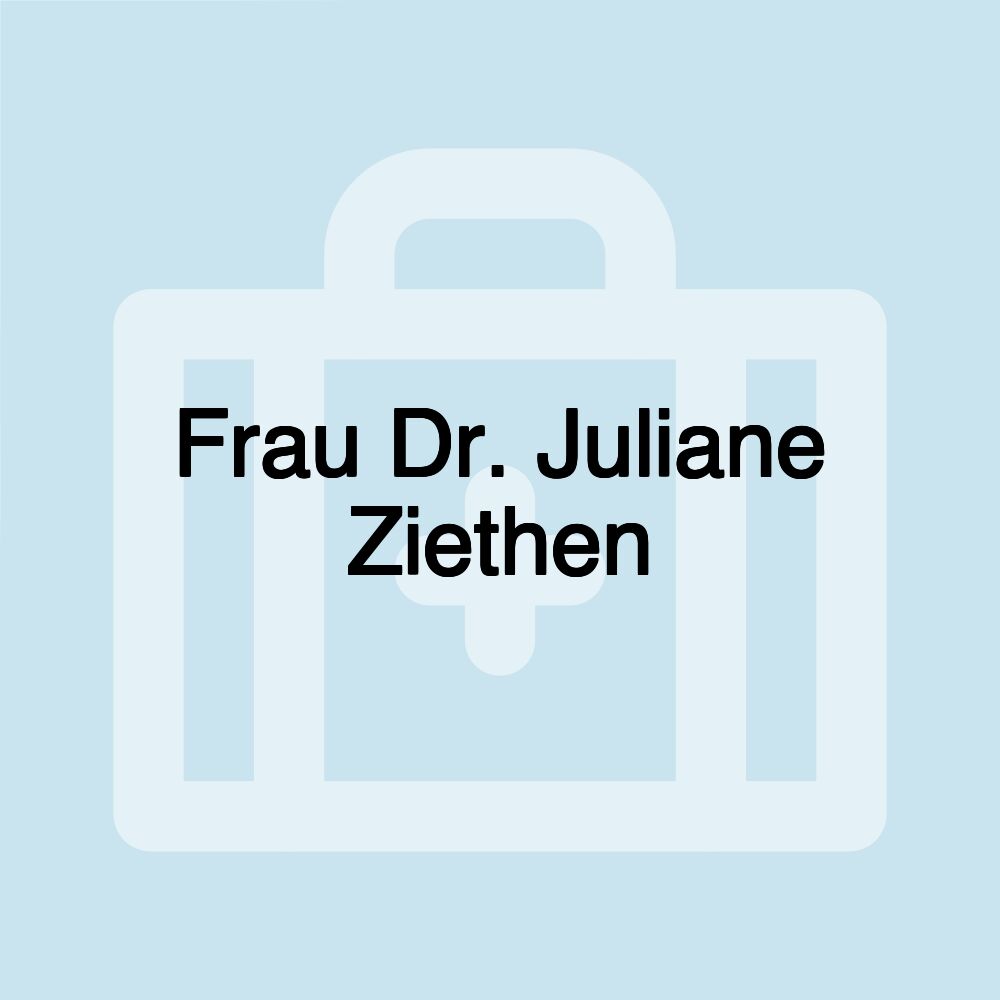 Frau Dr. Juliane Ziethen