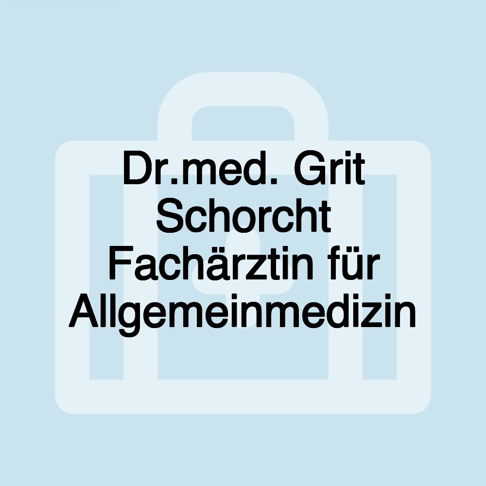 Dr.med. Grit Schorcht Fachärztin für Allgemeinmedizin