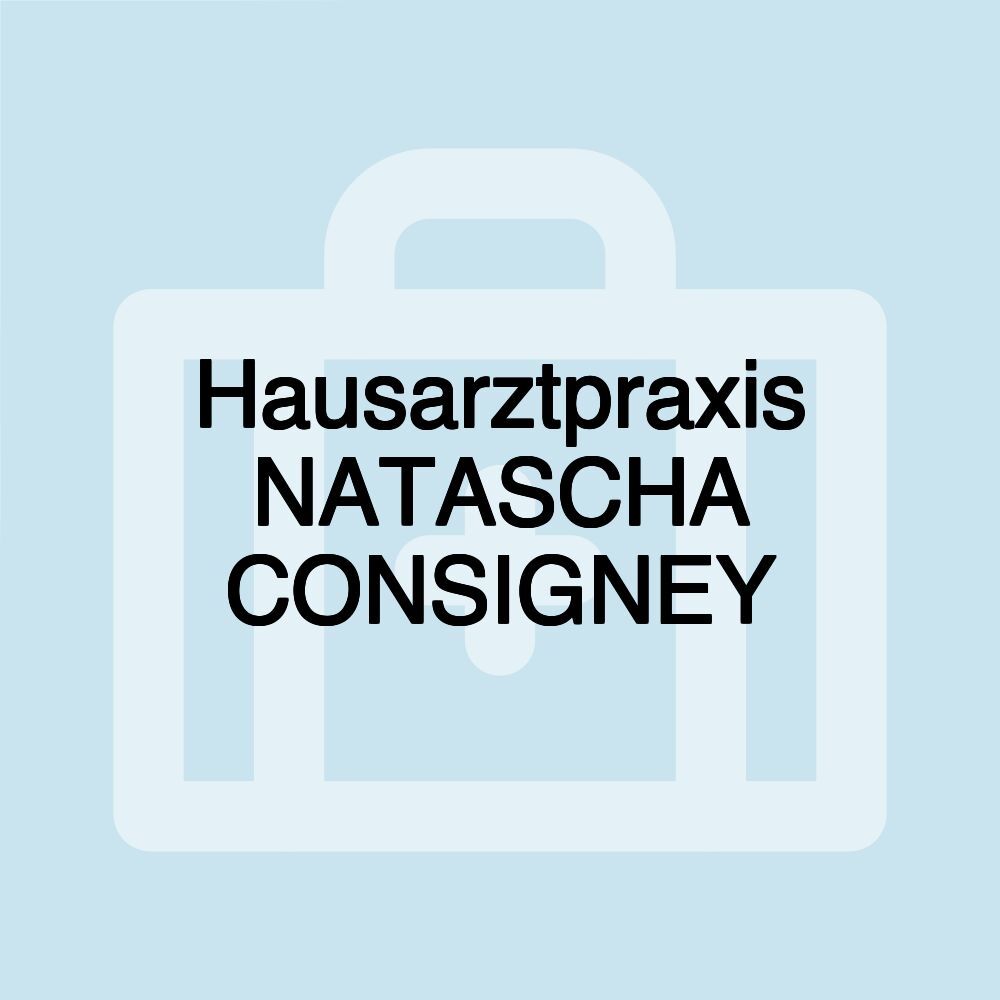 Hausarztpraxis NATASCHA CONSIGNEY