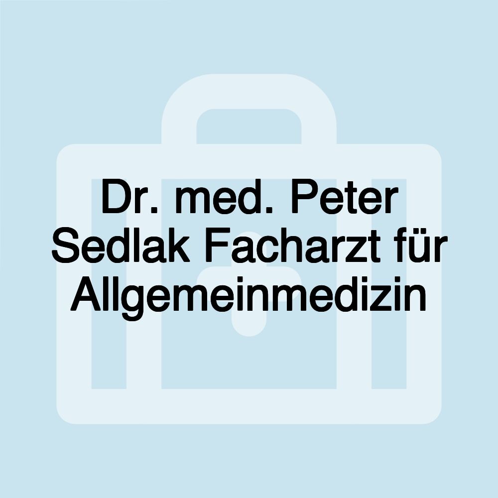 Dr. med. Peter Sedlak Facharzt für Allgemeinmedizin