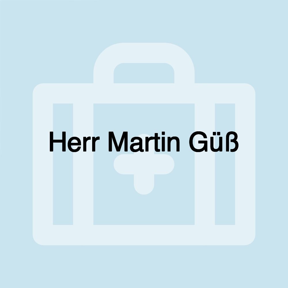 Herr Martin Güß